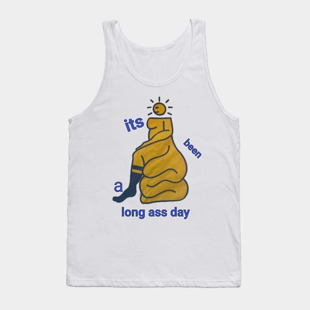 its been a long ass day Tank Top by itacc